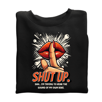 Shut up - Organic Sweatshirt