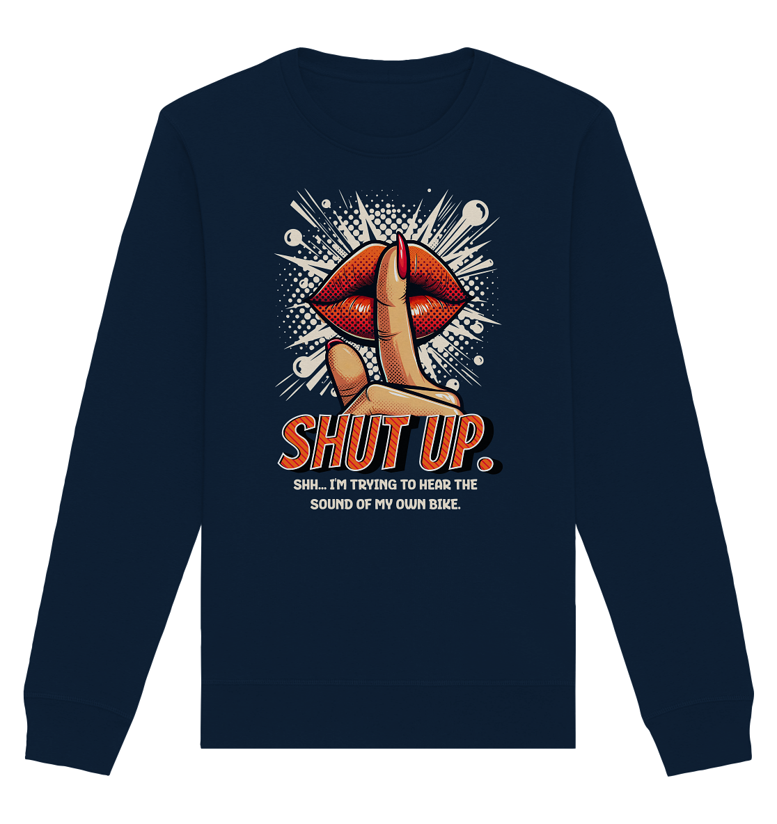 Shut up - Organic Sweatshirt