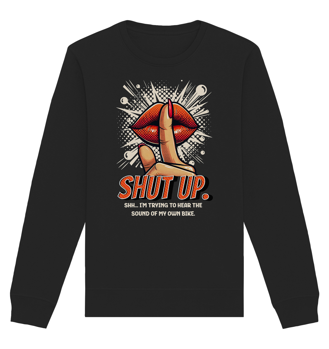 Shut up - Organic Sweatshirt