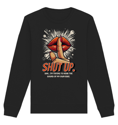 Shut up - Organic Sweatshirt