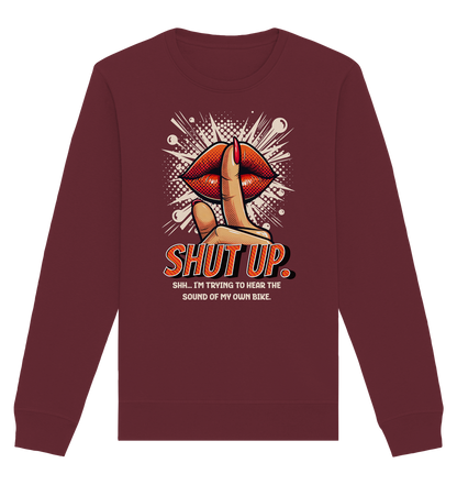 Shut up - Organic Sweatshirt