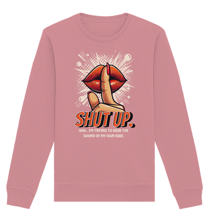 Shut up - Organic Sweatshirt