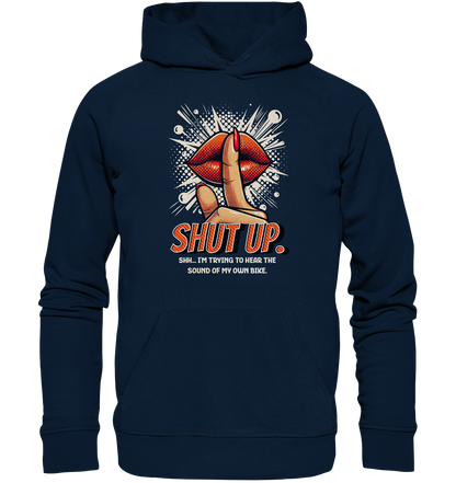 Shut up - Organic Hoodie