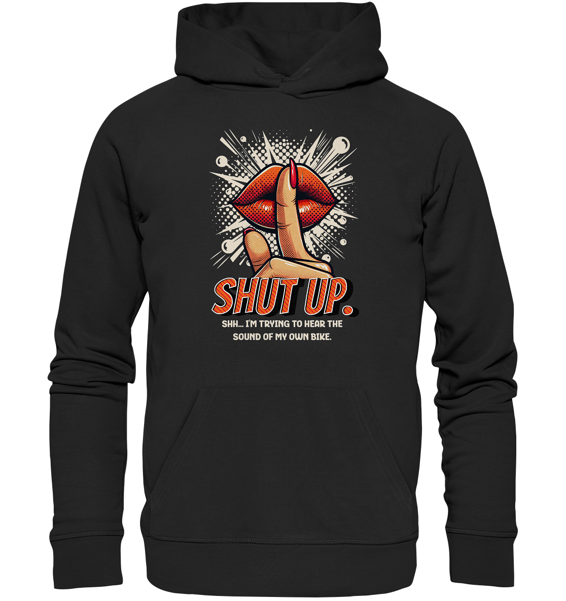 Shut up - Organic Hoodie