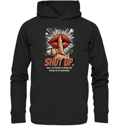 Shut up - Organic Hoodie