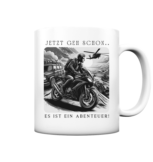 Jetzt geh schon - Tasse matt