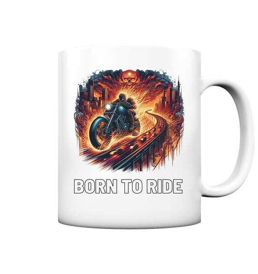 Born to ride - Tasse matt